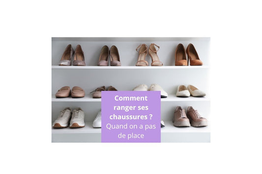 Comment ranger ses chaussures quand on a pas de place ? Nos astuces pratiques pour un rangement chaussures efficace